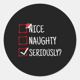 Nice Naughty Seriously Funny Christmas  Classic Round Sticker