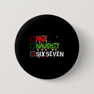 Nice Naughty Six Seven Meme Funny 67 Brainrot Chri 6 Cm Round Badge