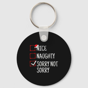 Nice Naughty Sorry Not Sorry Funny Christmas  Key Ring