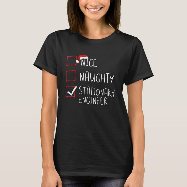 Nice Naughty Stationary Engineer Christmas List Sa T-Shirt (Front)