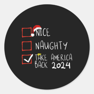 Nice Naughty Take America Back 2024 Funny Trump Xm Classic Round Sticker
