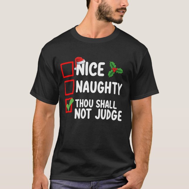 Nice Naughty Thou Shall Not Judge Christmas List T-Shirt (Front)