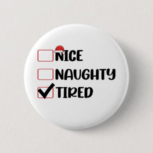 Nice Naughty Tired Christmas List Xmas Santa Claus 6 Cm Round Badge