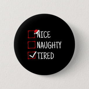 Nice Naughty Tired Funny Christmas 6 Cm Round Badge