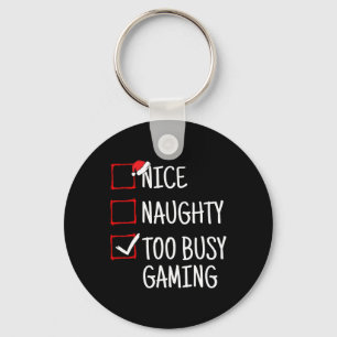 Nice Naughty Too Busy Gaming Funny Christmas  Key Ring