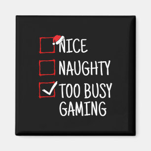 Nice Naughty Too Busy Gaming Funny Christmas  Magnet
