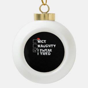 Nice Naughty Tried My Best Holiday Humor Ceramic Ball Christmas Ornament