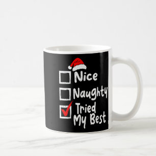 Nice Naughty Tried My Funny Christmas List Family  Coffee Mug