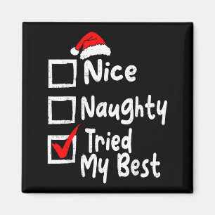 Nice Naughty Tried My Funny Christmas List Family  Magnet