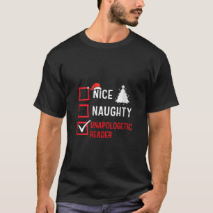 Nice Naughty Unapologetic Reader Christmas List Xm T-Shirt