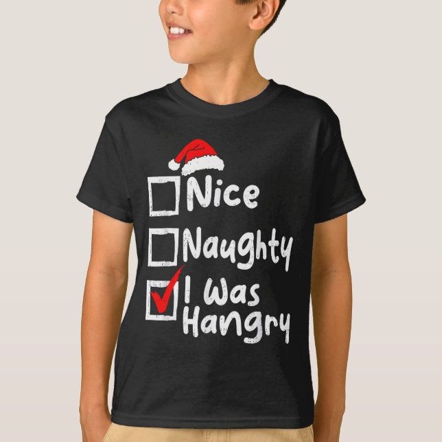 Nice Naughty Was Hungry Funny Christmas List Famil T-Shirt (Front)