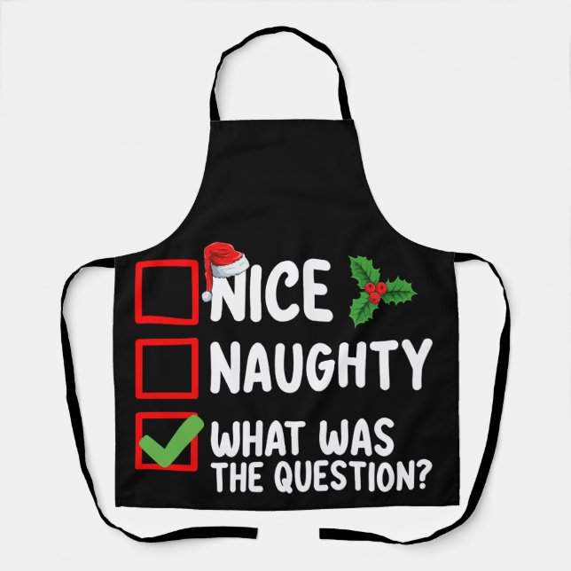 Nice Naughty What Was The Question Christmas List  Apron (Front)