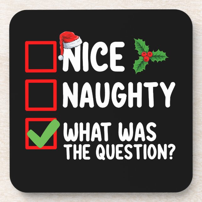 Nice Naughty What Was The Question Christmas List  Coaster (Front)