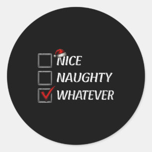 Nice Naughty Whatever Christmas List Funny Xmas  Classic Round Sticker