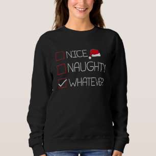 Nice Naughty Whatever Christmas Pajama   Humor Xma Sweatshirt