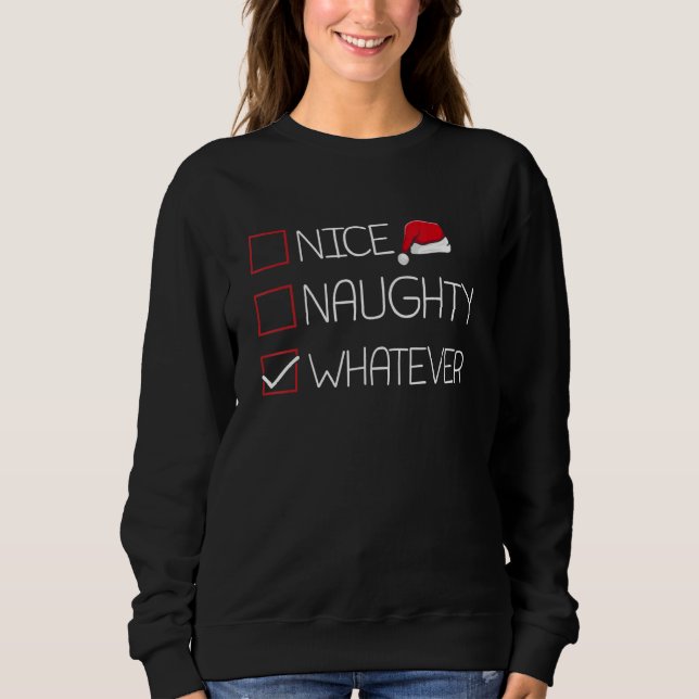 Nice Naughty Whatever Christmas Pajama   Humor Xma Sweatshirt (Front)