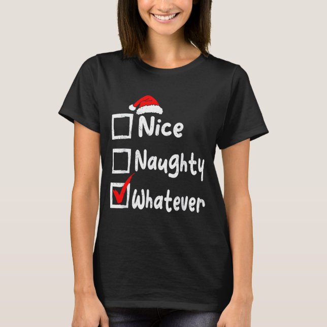Nice Naughty Whatever Funny Christmas List Family  T-Shirt (Front)