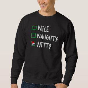 Nice Naughty Witty Christmas List Santa Claus  X m Sweatshirt