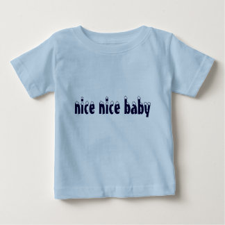 nice nice baby baby T-Shirt