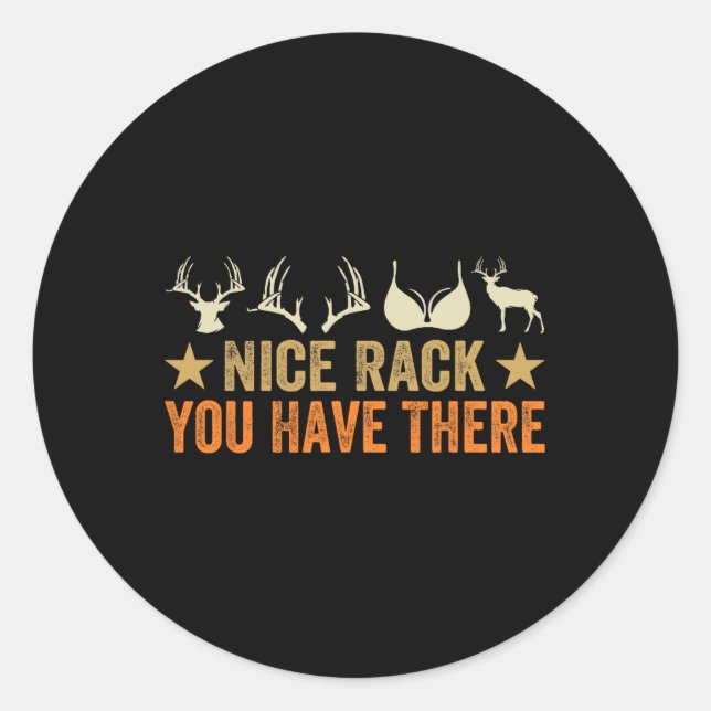 Nice Rack You Have There - Funny Hunter - Reindeer Classic Round Sticker (Front)