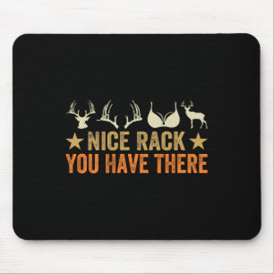 Nice Rack You Have There - Funny Hunter - Reindeer Mouse Pad