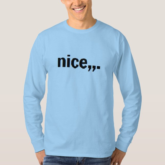 nice,.. T-Shirt (Front)