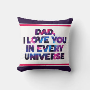 Nice Text Design Dad I love You In Every Universe Cushion