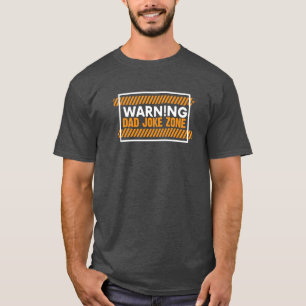 Nice Text Design Warning Dad Joke Zone  T-Shirt