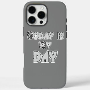 Nice! Today is my Day iPhone 16 Pro Max Case