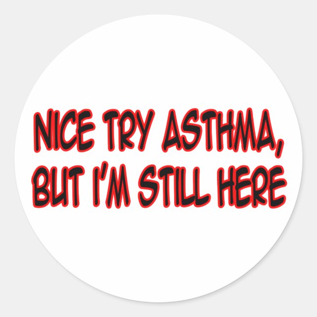 Nice Try Asthma... Classic Round Sticker (Front)