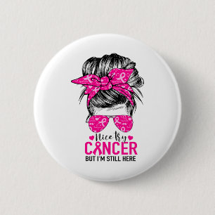 Nice Try Cancer But I'm Still Here Breast Cancer A 6 Cm Round Badge