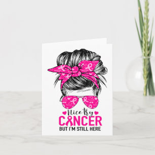 Nice Try Cancer But I'm Still Here Breast Cancer A Card