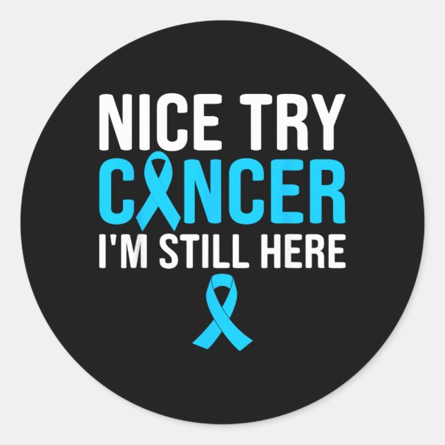 Nice Try Cancer Im Still Here Prostate Classic Round Sticker (Front)