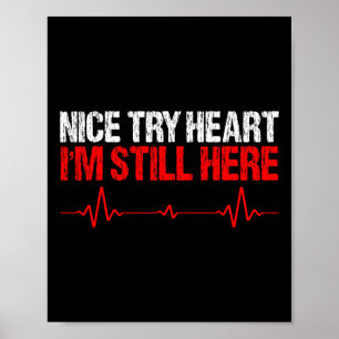 Nice Try Heart I'm Still Here Poster