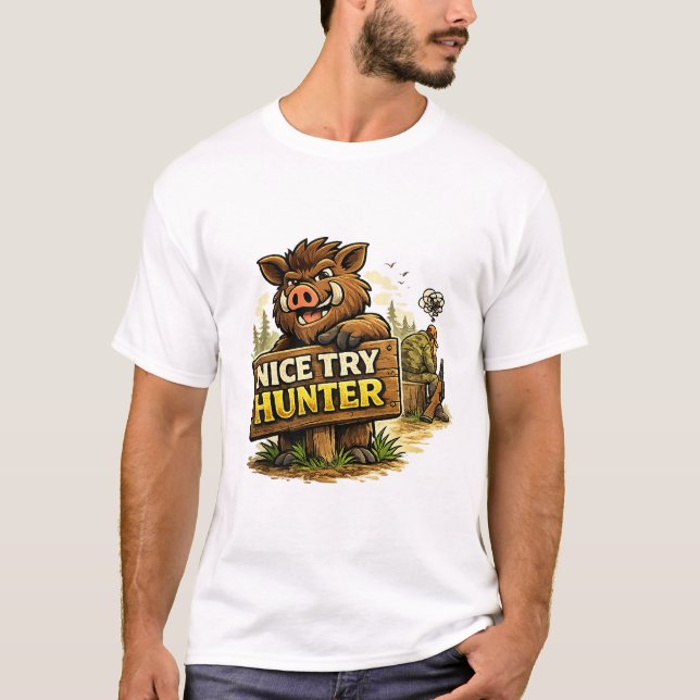 Nice Try Hunter T-Shirt (Front)