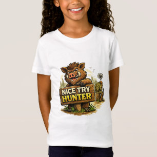Nice Try Hunter T-Shirt