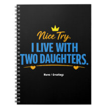 Nice Try I Live With Two Daughters Funny Dad Quote