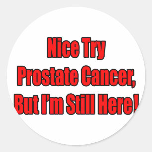 Nice Try Prostate Cancer.. Classic Round Sticker