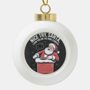 Nice try Santa I saw you on ring camera Christmas Ceramic Ball Christmas Ornament