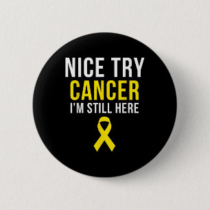 Nice Try Survivor Sarcoma Cancer Awareness Yellow  6 Cm Round Badge