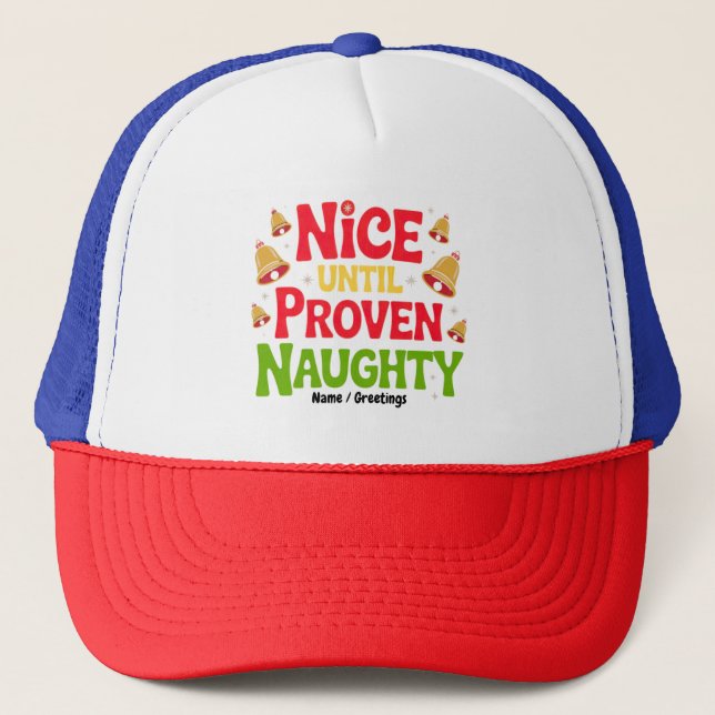 Nice Until Proven Funny Christmas Design Cheeky  Trucker Hat (Front)