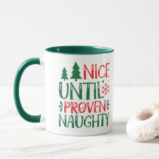 Nice Until Proven Naughty Christmas Mug