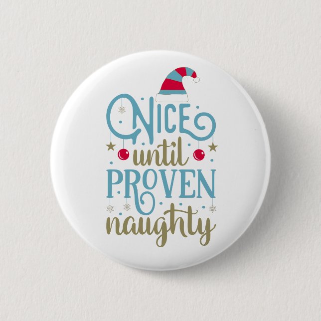 Nice Until Proven Naughty Christmas | Pin Button (Front)
