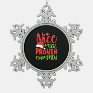 Nice Until Proven Naughty Christmas Snowflake Pewter Christmas Ornament