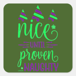 NICE UNTIL PROVEN NAUGHTY funny christmas gift Square Sticker