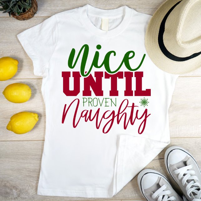 Nice until proven naughty, funny Christmas T-Shirt (Creator Uploaded)