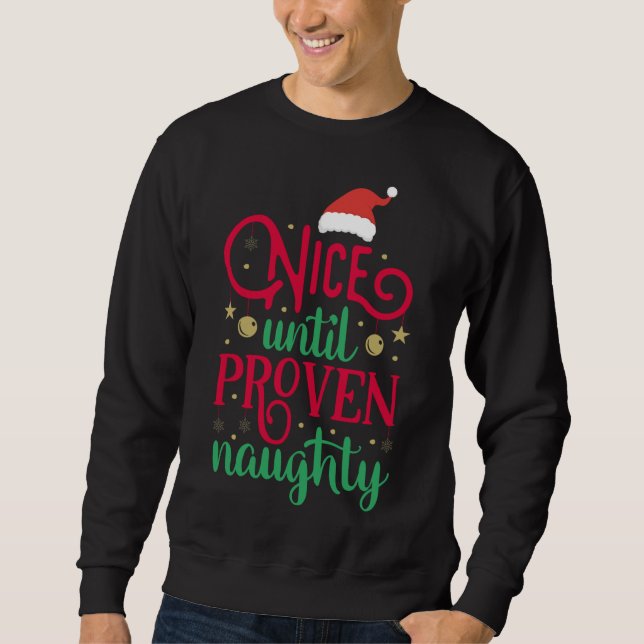 Nice Until Proven Naughty Naughty Christmas Sweatshirt (Front)