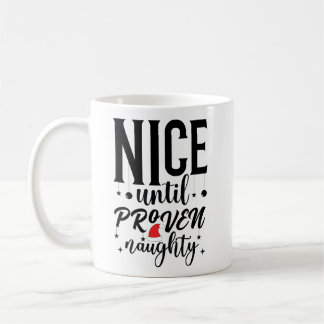 Nice Until Proven Naughty Santa Coffee Mug