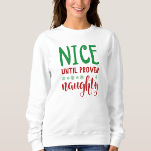 Nice Until Proven Naughty Sweatshirt