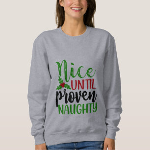 Nice Until Proven Naughty Sweatshirt